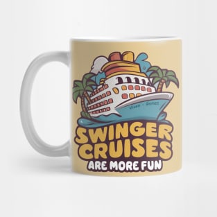 Swinger Cruises are more fun Mug